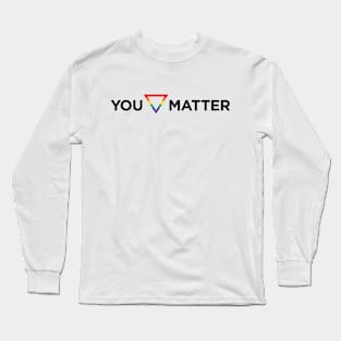 You Matter Pride Triangle Long Sleeve T-Shirt